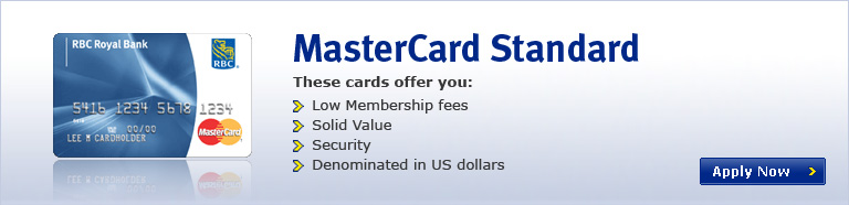 MasterCard Standard.These cards offer you: Low Membership fees, Solid Value, Security, Denominated in US dollars