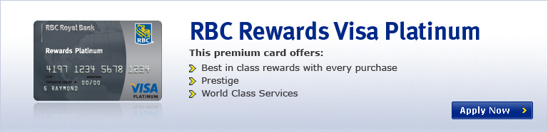 RBC Rewards Visa Platinum- This premium card offers: Best in class rewards with every purchase, Prestige, World Class Services