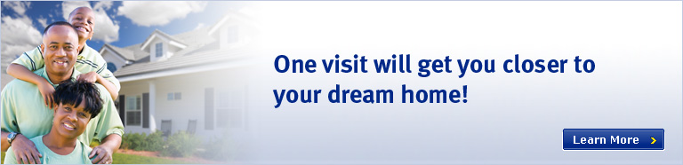 One visit will get you closer to your dream home!