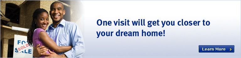 One visit will get you closer to your dream home!