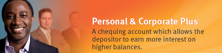 Personal and Corporate Plus Accounts. A chequing account which allows the depositor to earn more interest on higher balances.