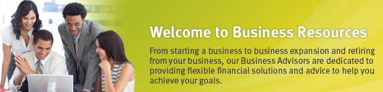 Welcome to Business Resources, From starting a business to business expansion and retiring from your business, our Business Advisors are dedicated to providing flexible financial solutions and advice to help you achieve your goals.