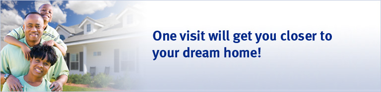 One visit will get you closer to your dream home!